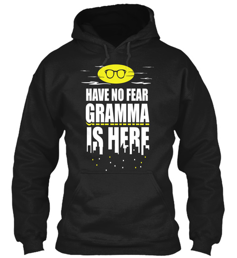 Have No Fear Gramma Is Here Black T-Shirt Front