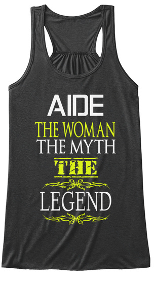 Aide The Woman The Myth The Legend Dark Grey Heather T-Shirt Front