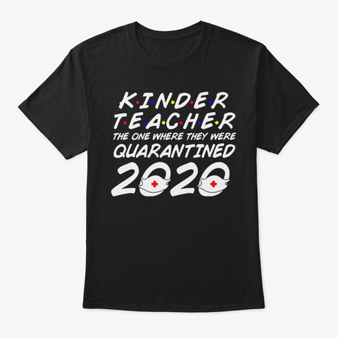 Kinder Teacher 2020 The Where Quarantine Black Camiseta Front