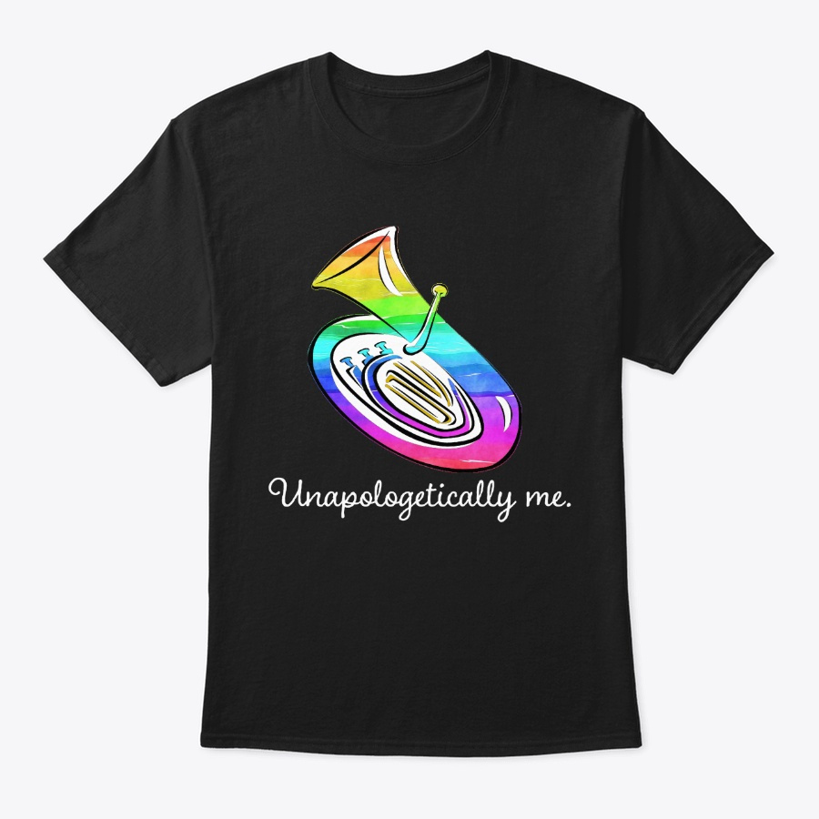 [$15] Unapologetically Me - Tuba Unisex Tshirt