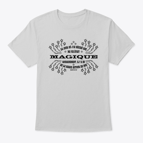 La Magie Autour De Moi Light Steel T-Shirt Front