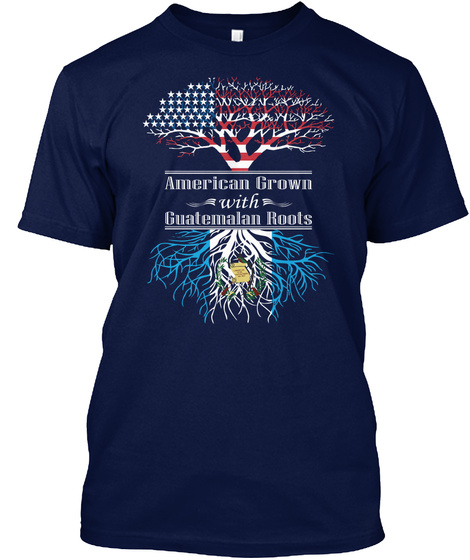 American Grown With Guatemalan Roots Navy T-Shirt Front