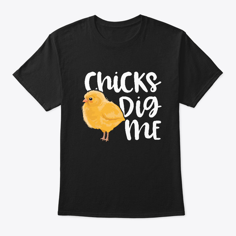 Chicks Dig Me Easter Humor Shirt Funny Black T-Shirt Front
