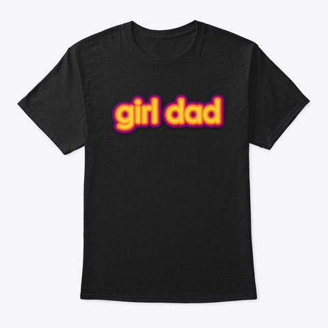 Girl Dad Yellow Pink Black T-Shirt Front