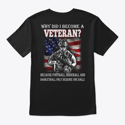 Veteran Why Did I Become Veteran Vets Fl Black T-Shirt Back