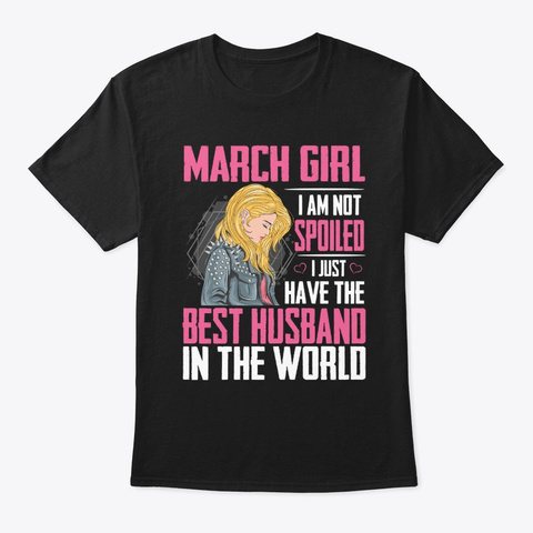 Valentine Day March Girl I Am Not Spoile Black T-Shirt Front