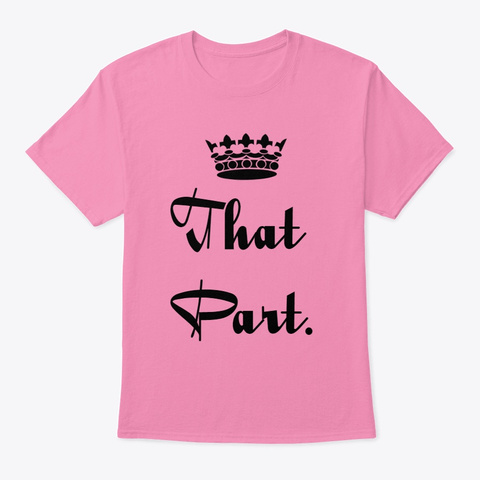 That Part Queen T Shirt Tank  Pink T-Shirt Front