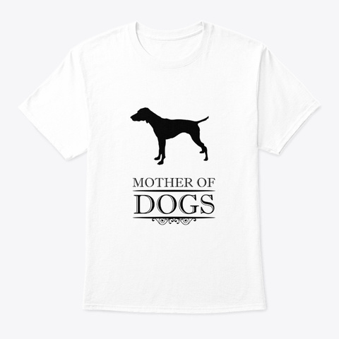 Mother Of  German Shorthaired Pointer White T-Shirt Front