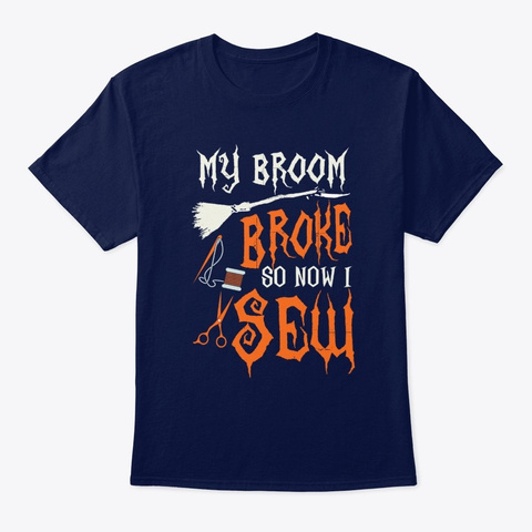 My Broom Broke So Now I Sew Navy T-Shirt Front