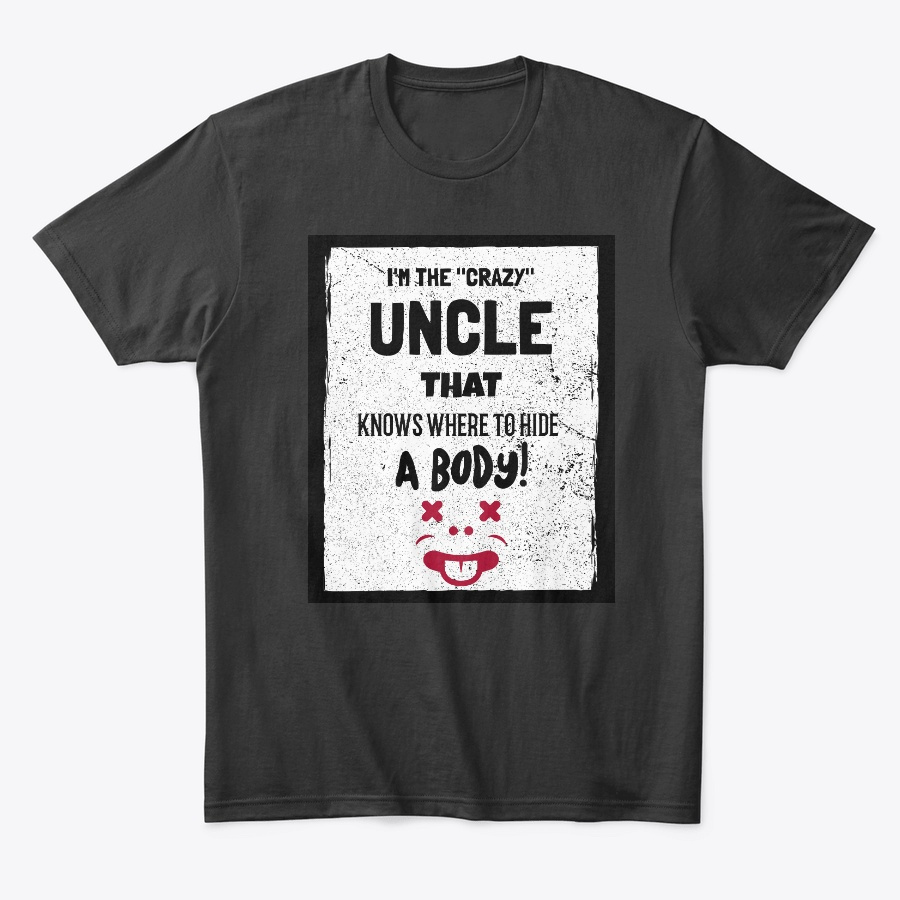 Im The Crazy Uncle- Funny Adult
