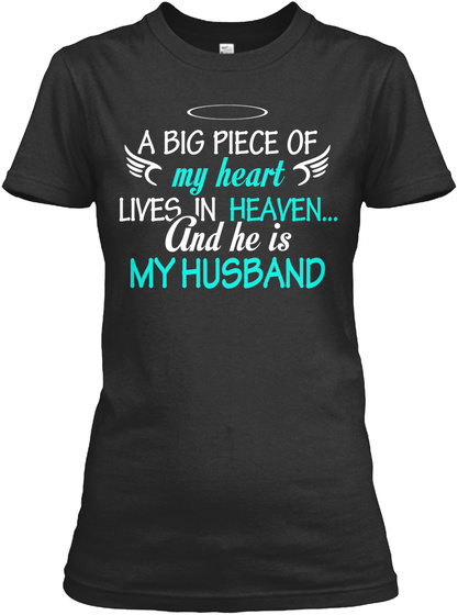 A Big Piece Of My Heart Lives In Heaven And He Is My Husband Black T-Shirt Front