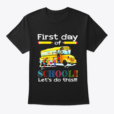 First Day Of School Lets Do It Driver T Black T-Shirt Front