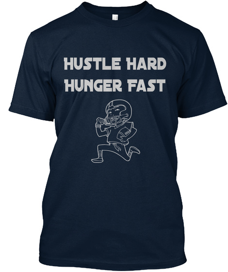 Hustle Hard
Hunger Fast New Navy T-Shirt Front