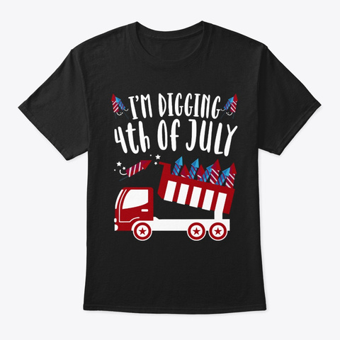 I'm Digging 4th Of July  Black T-Shirt Front