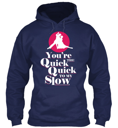 You're The Quick Quick To My Slow Navy T-Shirt Front