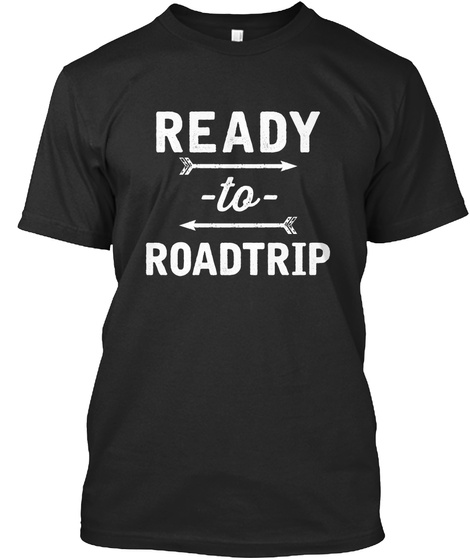 Ready To Road Trip Black T-Shirt Front