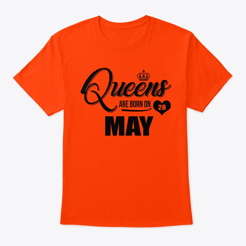Queens Are Born On 28 May T Shirt Orange T-Shirt Front