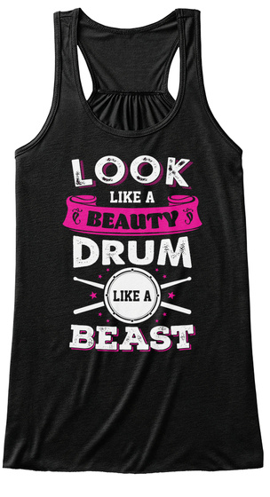 Look Like A Beauty Drum Like A Beast Black áo T-Shirt Front