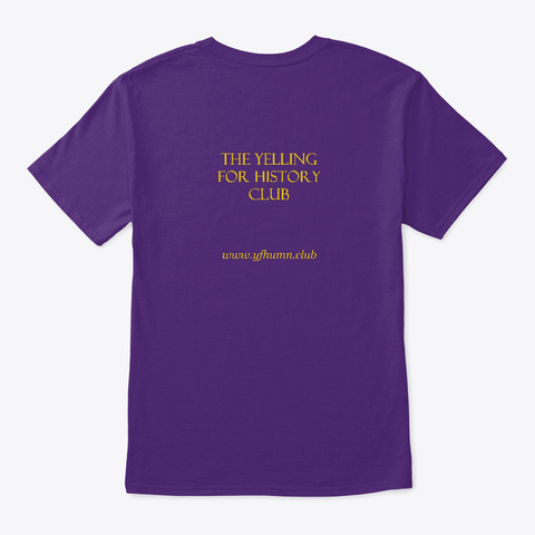 I Want You To Yell For History Purple T-Shirt Back