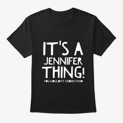 Its A Jennifer Thing You Wouldnt Unisex Tshirt
