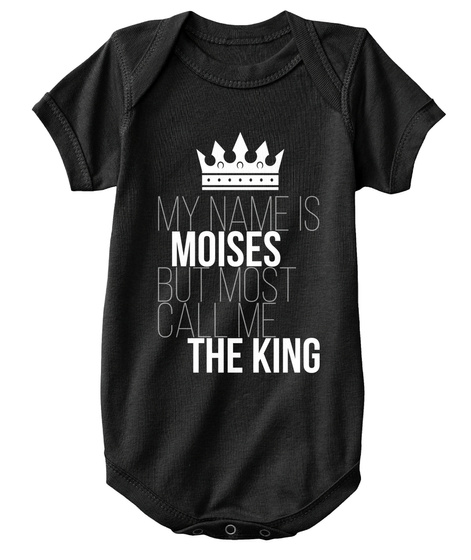 Moises Most Call Me The King Black T-Shirt Front