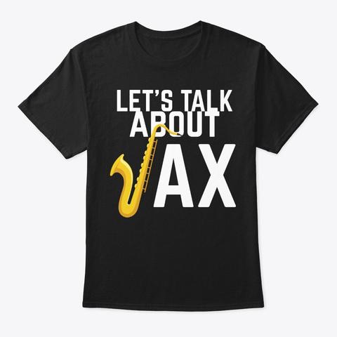 Let's Talk About Sax Saxophone Jazz Black T-Shirt Front