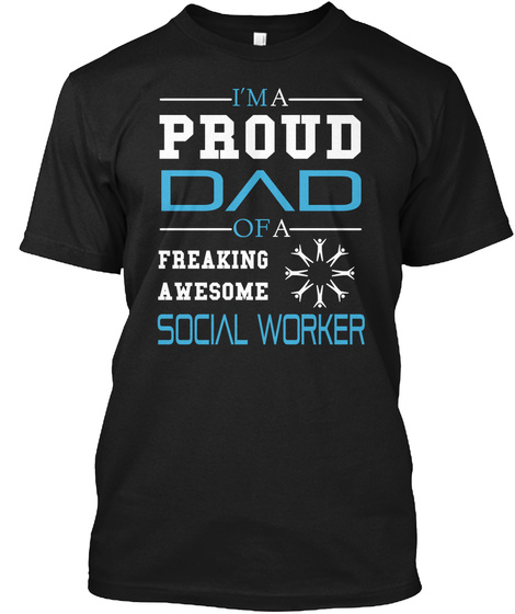 I'm A Proud  Dad Of A Freaking Awesome Social Worker Black T-Shirt Front