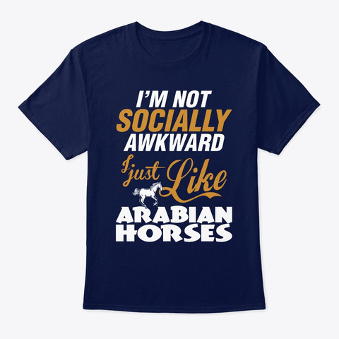 Not Socially Awkward Like Arabian Horses Navy T-Shirt Front