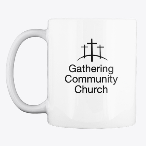 Gathering Community Church Coffee Mug White T-Shirt Front