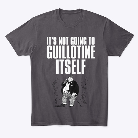 It Wont Guillotine Itself Heathered Charcoal  T-Shirt Front