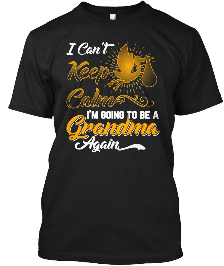 I Cant Keep Calm Im Going To Be A Grandm Unisex Tshirt