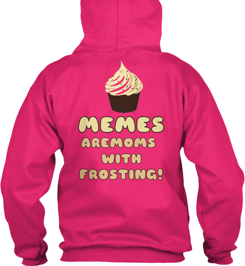 Memes Aremoms With Frosting! Heliconia T-Shirt Back