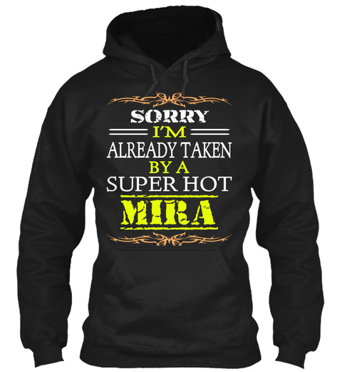 Sorry I'm Already Taken By A Super Hot Mira Black T-Shirt Front