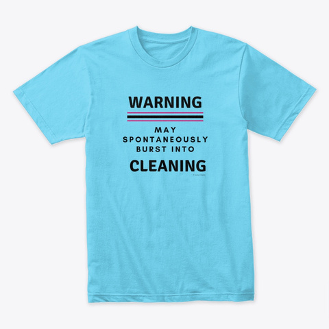 Burst Into Cleaning Housekeeping Tahiti Blue T-Shirt Front
