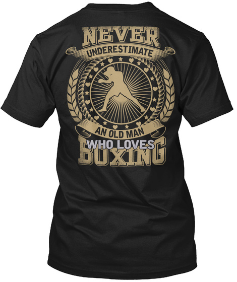 Never Underestimate An Old Man Who Loves Boxing Black T-Shirt Back
