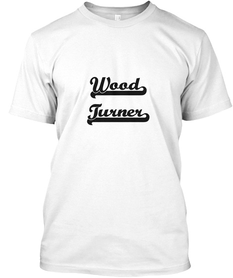 Wood Turner White T-Shirt Front