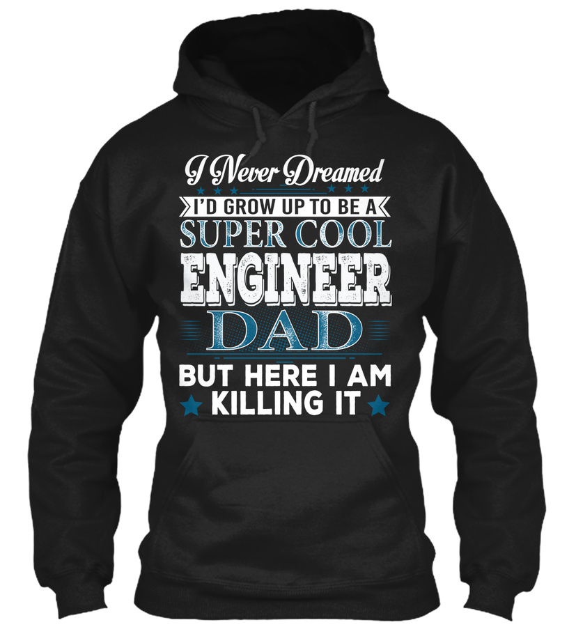 Id Grow Up To Super Cool Engineer Dad Unisex Tshirt