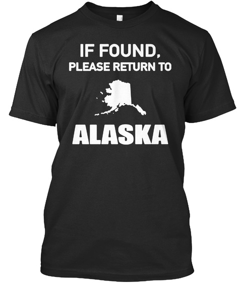 If Found, Please Return To Alaska Black T-Shirt Front