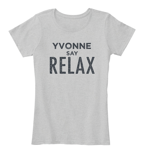 Yvonne Say Relax Light Heather Grey T-Shirt Front