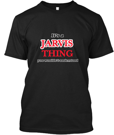 It's A Jarvis Thing, You Wouldn't Unders Black T-Shirt Front