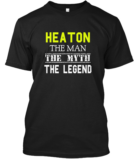 Heaton The Man The Myth The Legend Black T-Shirt Front
