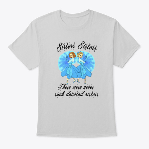 Sisters There Were Never Such Devoted Light Steel T-Shirt Front