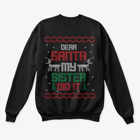 Dear Santa My Sister Did It Black T-Shirt Front