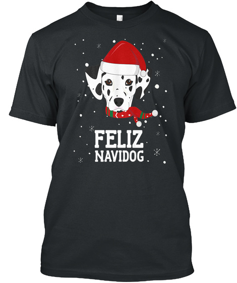 Christmas Dog  Feliz Navidog Dalmatian  Black T-Shirt Front