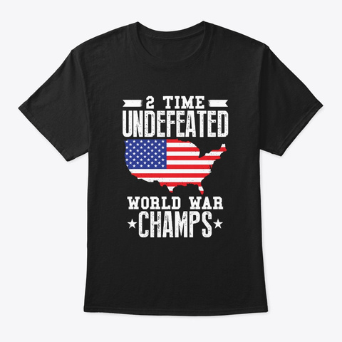 2 Time Undefeated World War Champs Black T-Shirt Front