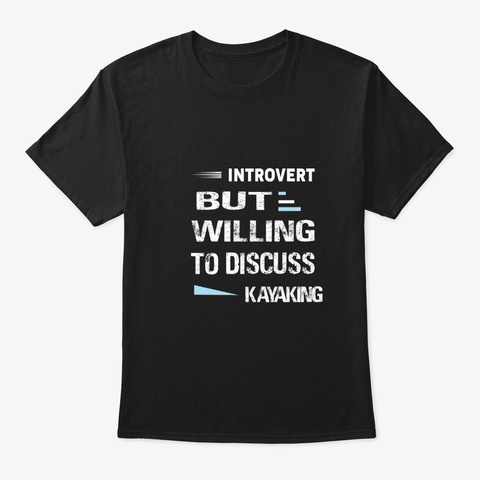To Discuss Kayaking T Shirts Black Kaos Front
