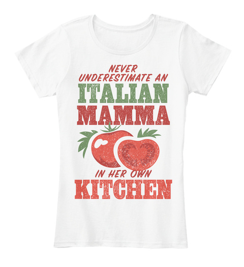 Never Underestimate An Italian Mamma In Her Own Kitchen White T-Shirt Front