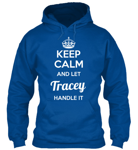 Keep Calm And Let Tracey Handle It Royal T-Shirt Front