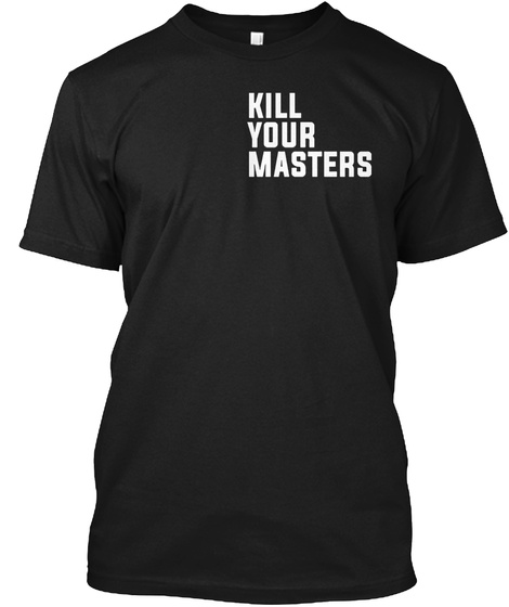 Kill Your Masters