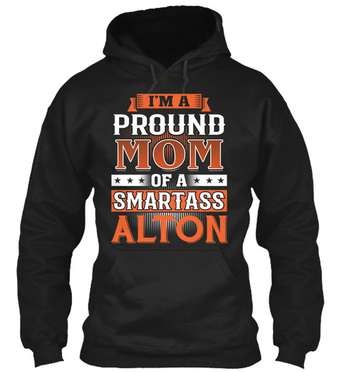 Proud Mom Of A Smartass Alton. Customizable Name Black T-Shirt Front